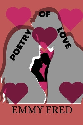 Poetry of Love: Where love lies by Fred, Emmy
