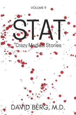 Stat: Crazy Medical Stories: Volume 9 by Berg, David