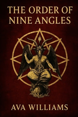 The Order of the Nine Angles by Williams, Ava