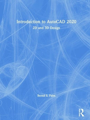 Introduction to AutoCAD 2020: 2D and 3D Design by Palm, Bernd S.