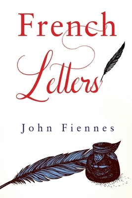 French Letters by Fiennes, John