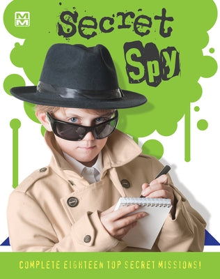 Secret Spy: Complete Eighteen Top Secret Missions! by Tide Mill Media