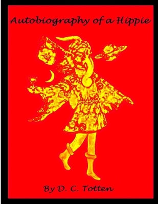 Autobiography of a Hippie by Totten, Christopher