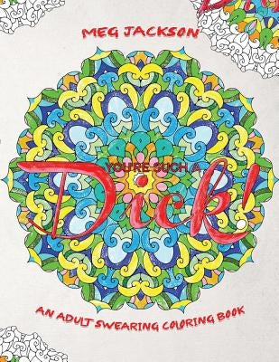 You're Such a D*ck: An Adult Swearing Coloring Book by Jackson, Meg