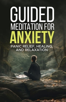Guided Meditation for Anxiety: Panic Relief - Healing and Relaxation by White, Sidney
