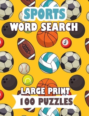 Sports Word Search Large Print 100 Puzzles: For adults and teens sports word search English Version by Ogushi, Naomi