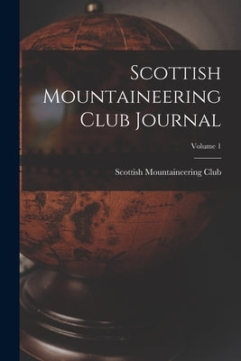 Scottish Mountaineering Club Journal; Volume 1 by Scottish Mountaineering Club