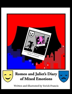 Romeo and Juliet's Diary of Mixed Emotions by Francis, Yorick