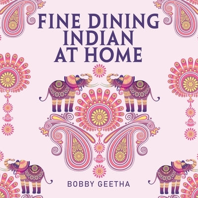 Fine Dining Indian at Home by Geetha, Bobby