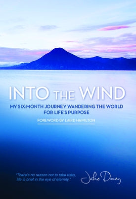 Into the Wind: My Six-Month Journey Wandering the World for Life's Purpose by Ducey, Jake