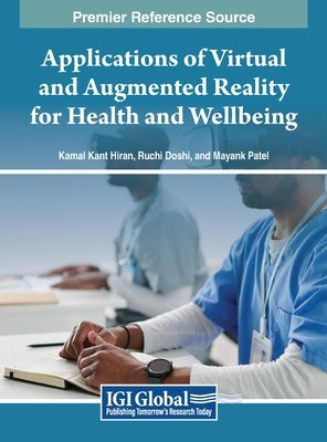Applications of Virtual and Augmented Reality for Health and Wellbeing by Hiran, Kamal Kant
