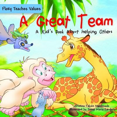 A Great Team: A Kid's Book about Helping Others by Falcón Maldonado, Cristina