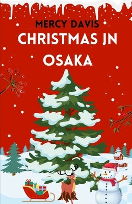 Christmas in Osaka: "The complete insider guide to Discovering by Davis, Mercy