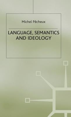 Language, Semantics and Ideology by Pecheux, Michel