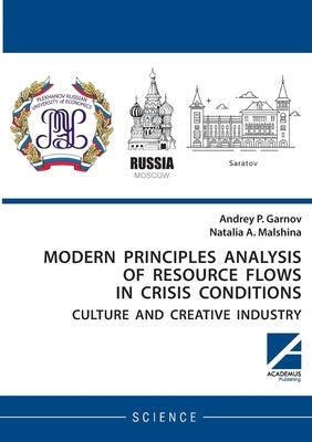 Modern principles analysis of resource flows in crisis conditions: culture and creative industry by Garnov, Andrey P.