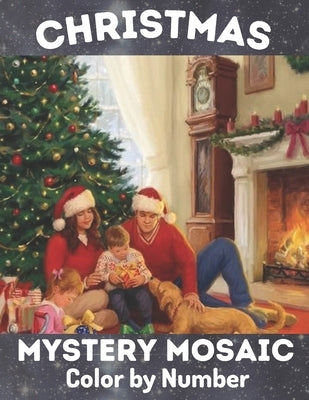 Christmas Mystery Mosaic Color By Number: Christmas Mystery Mosaic For Adults and Kids with Beautiful & Funny Coloring Pages for Relaxation & Stress R by Pagel, John