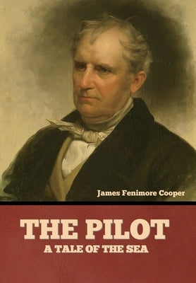 The Pilot: A Tale of the Sea by Cooper, James Fenimore