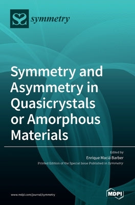 Symmetry and Asymmetry in Quasicrystals or Amorphous Materials by Barber, Enrique Maciá
