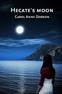 Hecate's moon by Dobson, Carol Anne
