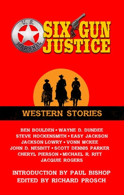 Six Gun Justice: Western Stories by Prosch, Richard