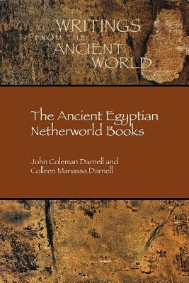 The Ancient Egyptian Netherworld Books by Darnell, John Coleman