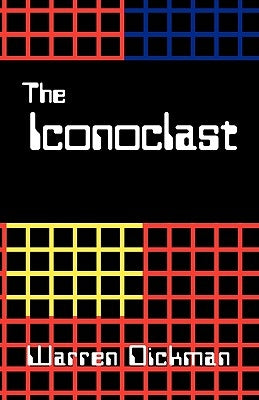 The Iconoclast by Dickman, Warren
