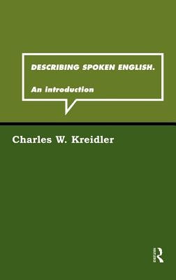 Describing Spoken English: An Introduction by Kreidler, Charles W.