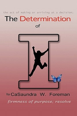 The Determination of I by Foreman, Casaundra W.