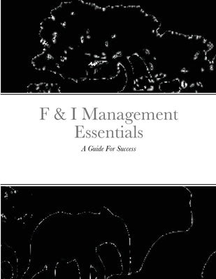 F & I Management Essentials: A Guide For Success by Class, Rafael