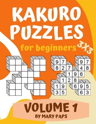 Kakuro Puzzle For Beginners: 3X3 Grid by Paps, Mary