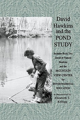 David Hawkins and the Pond Study by Kellogg, Elizabeth