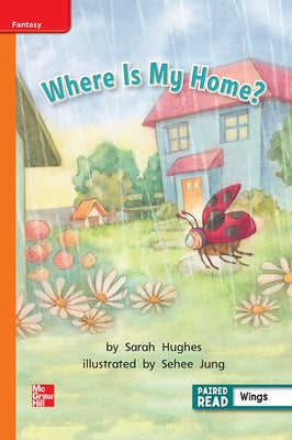 Reading Wonders Leveled Reader Where Is My Home?: Approaching Unit 4 Week 4 Grade 1 by McGraw Hill