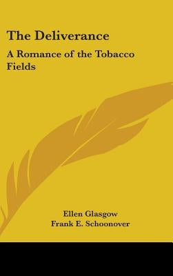 The Deliverance: A Romance of the Tobacco Fields by Glasgow, Ellen