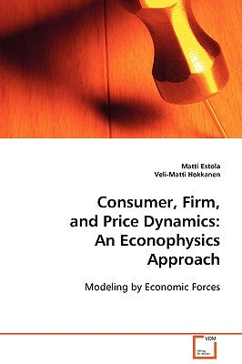 Consumer, Firm, and Price Dynamics by Estola, Matti