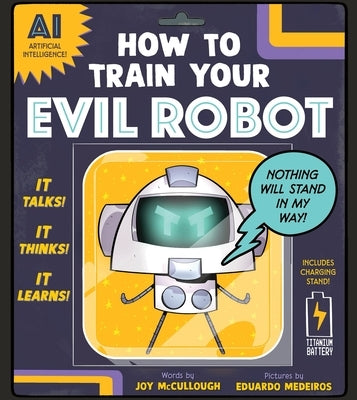 How to Train Your Evil Robot by McCullough, Joy