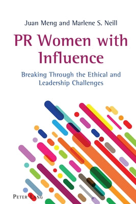 PR Women with Influence: Breaking Through the Ethical and Leadership Challenges by Parameswaran, Radhika