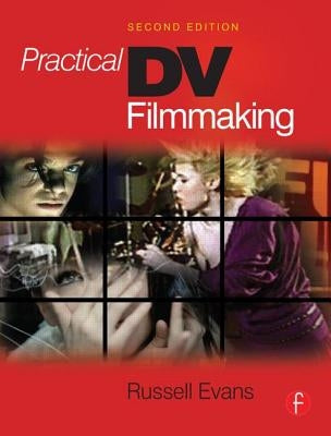 Practical DV Filmmaking by Evans, Russell