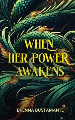 When her power awakens by Bustamante, Brenna