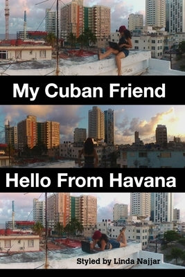 My Cuban Friend: Hello From Havana by Najjar, Linda