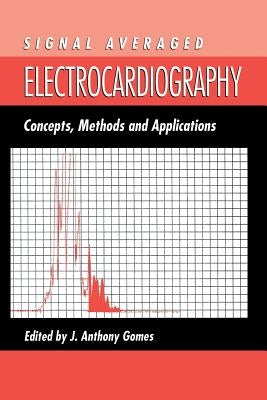 Signal Averaged Electrocardiography: Concepts, Methods and Applications by Gomes, J. a.