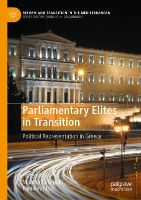 Parliamentary Elites in Transition: Political Representation in Greece by Kakepaki, Manina
