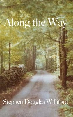 Along the Way: Taking Care of Each Other on Our Way to Heaven by Williford, Stephen Douglas