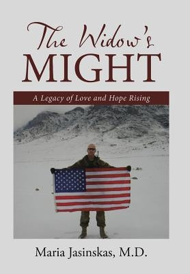 The Widow's Might: A Legacy of Love and Hope Rising by Jasinskas, Maria