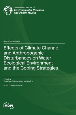 Effects of Climate Change and Anthropogenic Disturbances on Water Ecological Environment and the Coping Strategies by Wang, Xun