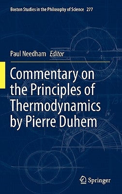 Commentary on the Principles of Thermodynamics by Pierre Duhem by Needham, Paul