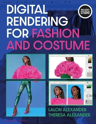 Digital Rendering for Fashion and Costume by Alexander, Lalon