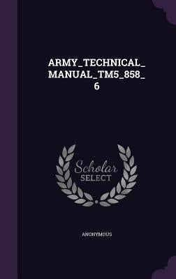Army_technical_manual_tm5_858_6 by Anonymous