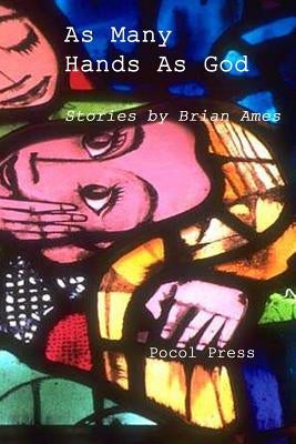 As Many Hands As God by Ames, Brian