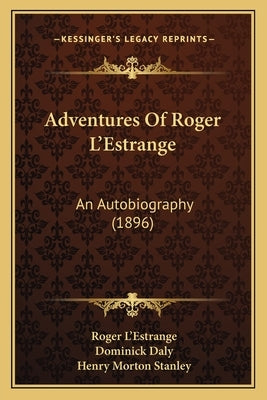 Adventures of Roger L'Estrange: An Autobiography (1896) by L'Estrange, Roger