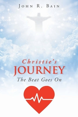 Christie's Journey: The Beat Goes On by Bain, John R.